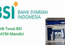 Apakah Bank Bsi Bisa Tarik Tunai Di Atm Mandiri