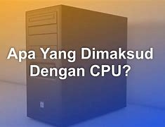 Kepanjangan Cpu Dalam Komputer Adalah